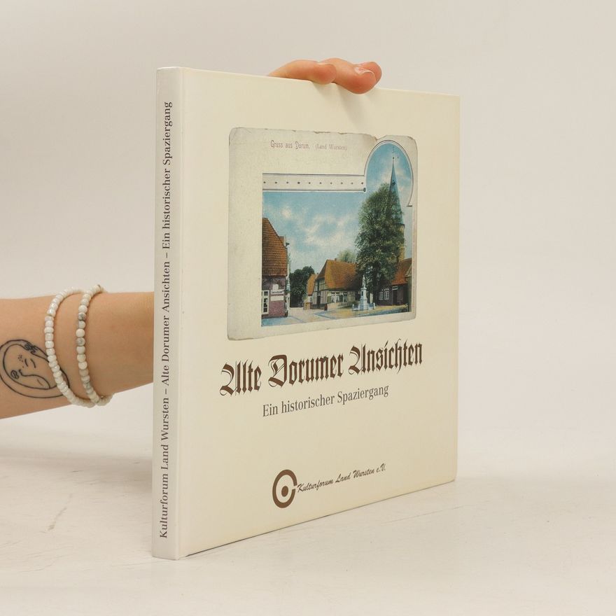 Autorenkollektiv Alte Dorumer Ansichten. Ein historischer Spaziergang