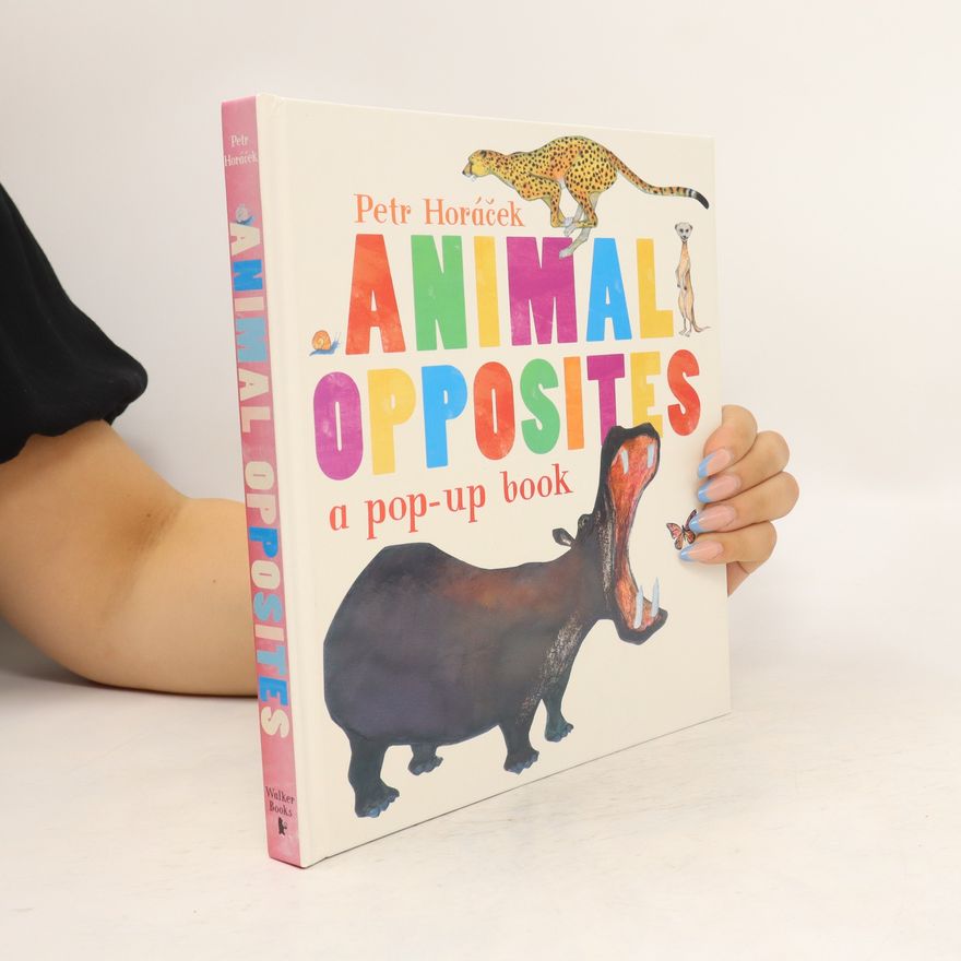 Petr Horác̆ek Animal opposites : a pop-up book
