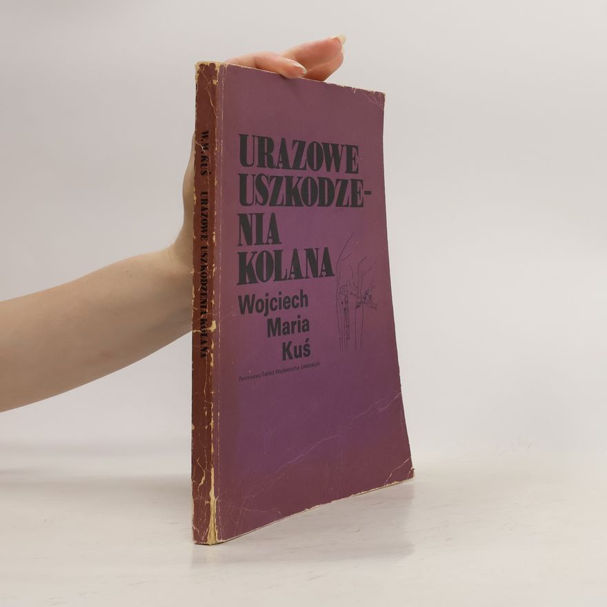Wojciech Maria Kuś Urazowe uszkodzenia kolana