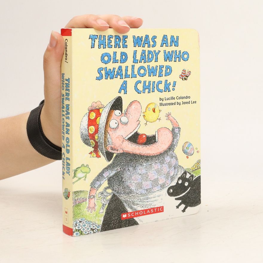 Lucille Colandro There Was an Old Lady Who Swallowed a Chick!