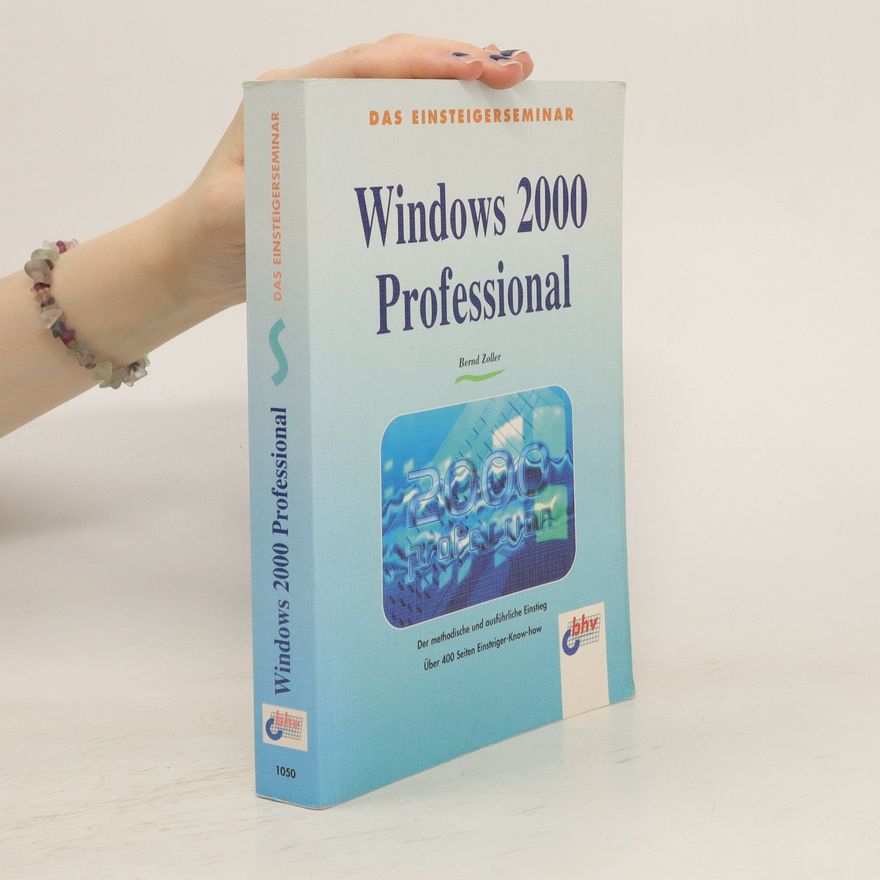 Bernd Zoller Das Einsteigerseminar Windows 2000 Professional