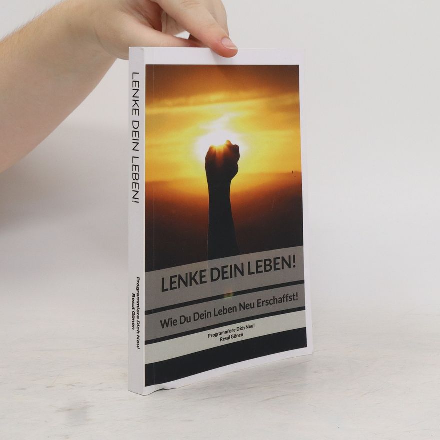 Various authors Lenke dein Leben! Wie Du Dein Leben Neu Erschaffst!