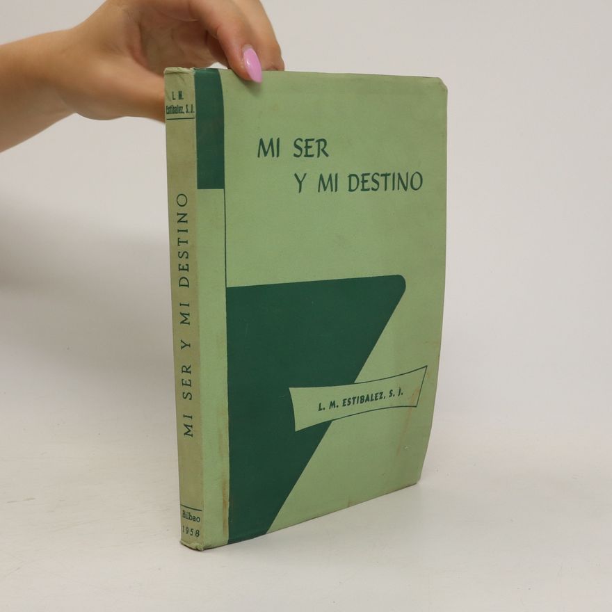 Luis María Estibález Mi Ser Y Mi Destino