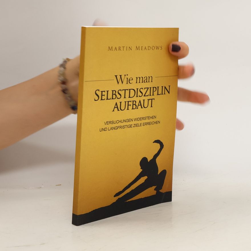 Martin Meadows Wie Man Selbstdisziplin Aufbaut