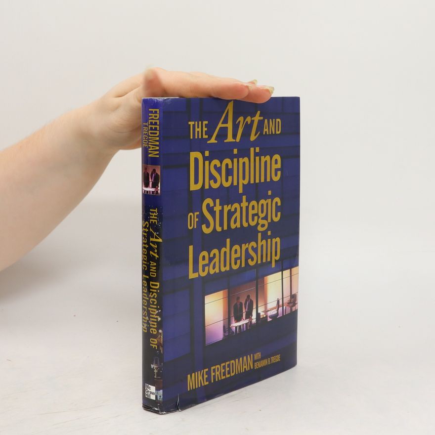 Mike Freedman The Art and Discipline of Strategic Leadership