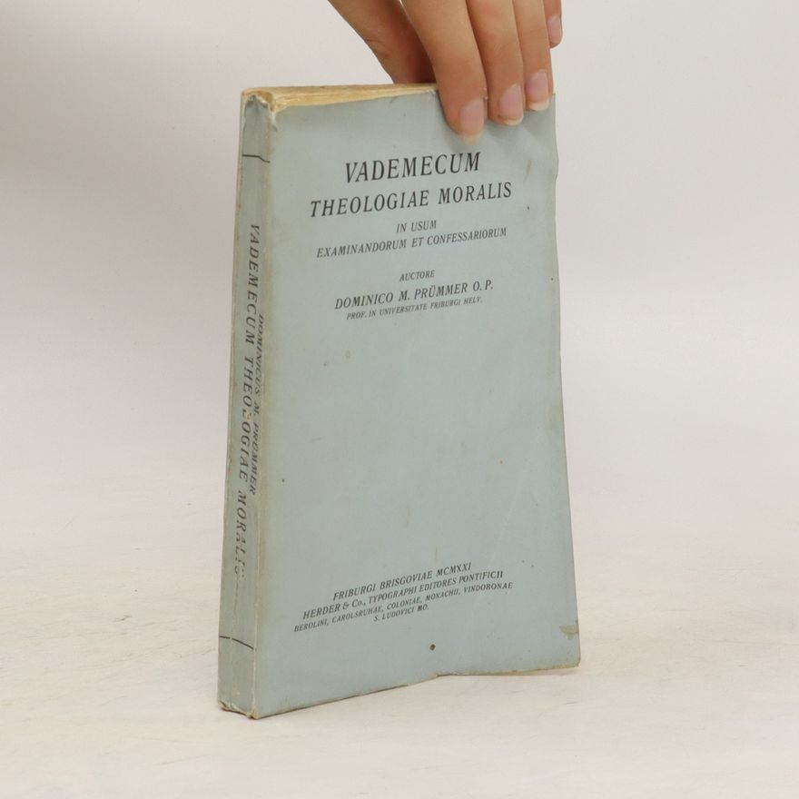 Dominico M. Prümmer Vademecum Theologiae Moralis. In Usum Examinandorum et Confessariorum
