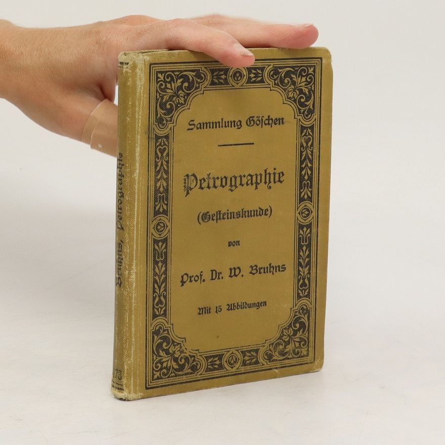 Willy Bruhns Petrographie (Gesteinskunde). Sammlung Göschen