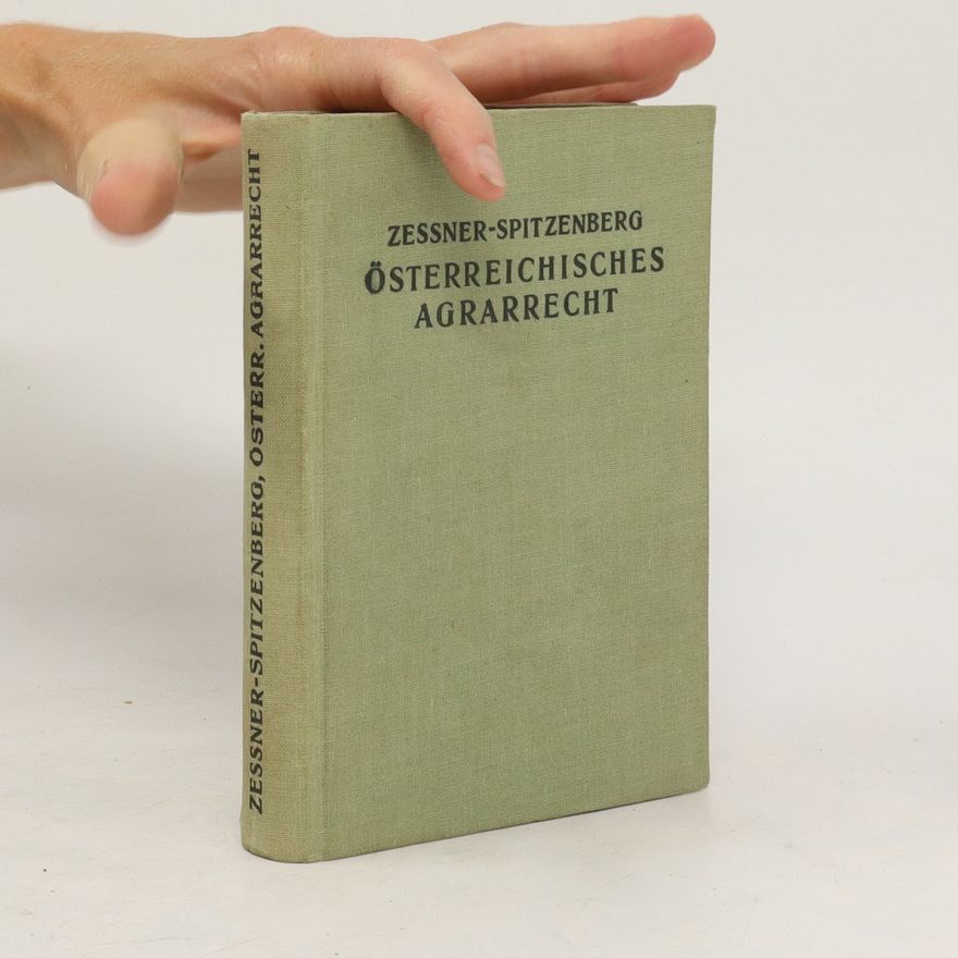 Hans Karl Zessner-Spitzenberg Das österreichische Agrarrecht