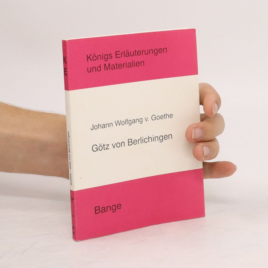 Eva Brinckschulte Erläuterungen zu Johann Wolfgang v. Goethe, Götz von Berlichingen
