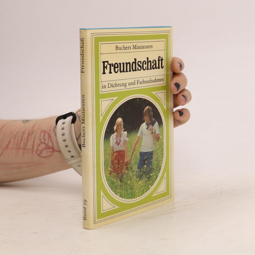Autorenkollektiv Freundschaft in Dichtung und Farbaufnahmen