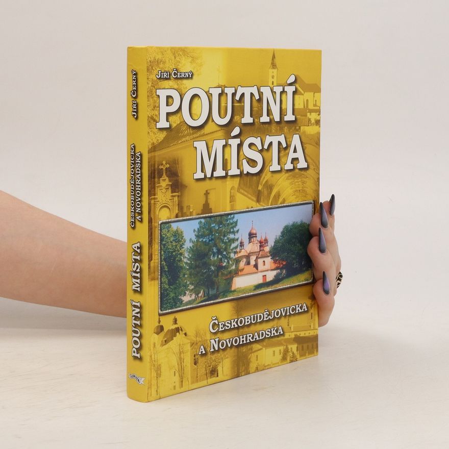 Jiří Černý Poutní místa Českobudějovicka a Novohradska