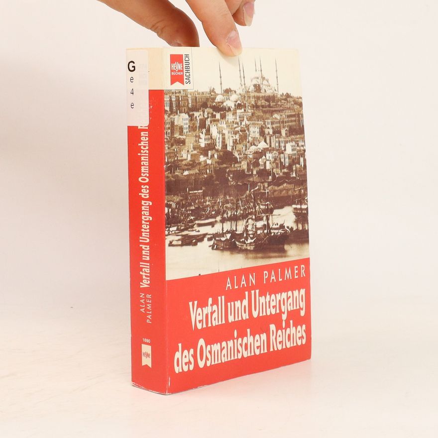 Alan Palmer Verfall und Untergang des Osmanischen Reiches