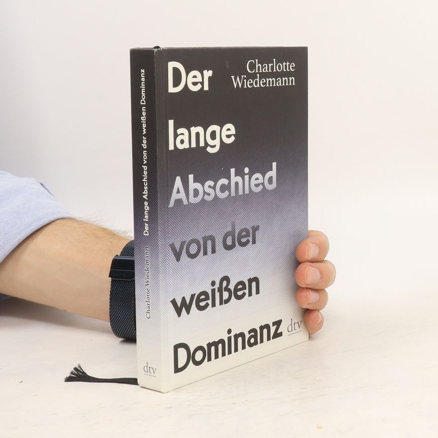 Charlotte Wiedemann Der lange Abschied von der weißen Dominanz