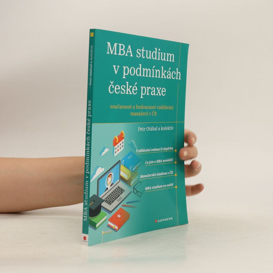 Petr Otáhal MBA studium v podmínkách české praxe : současnost a budoucnost vzdělávání manažerů v ČR