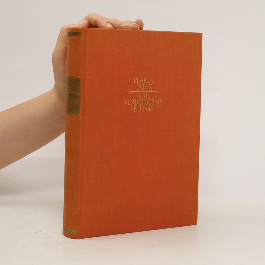 Pearl S. Buck Die verborgene Blume