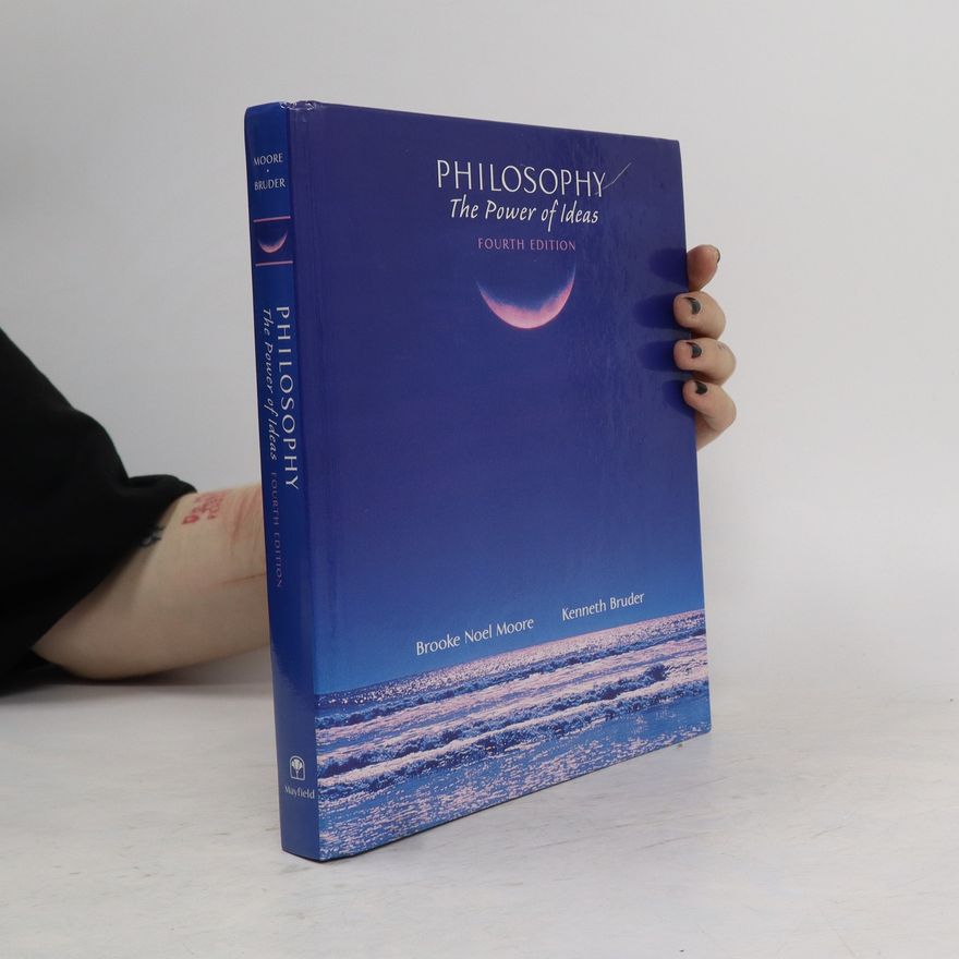 Brooke Noel Moore Philosophy : the power of ideas