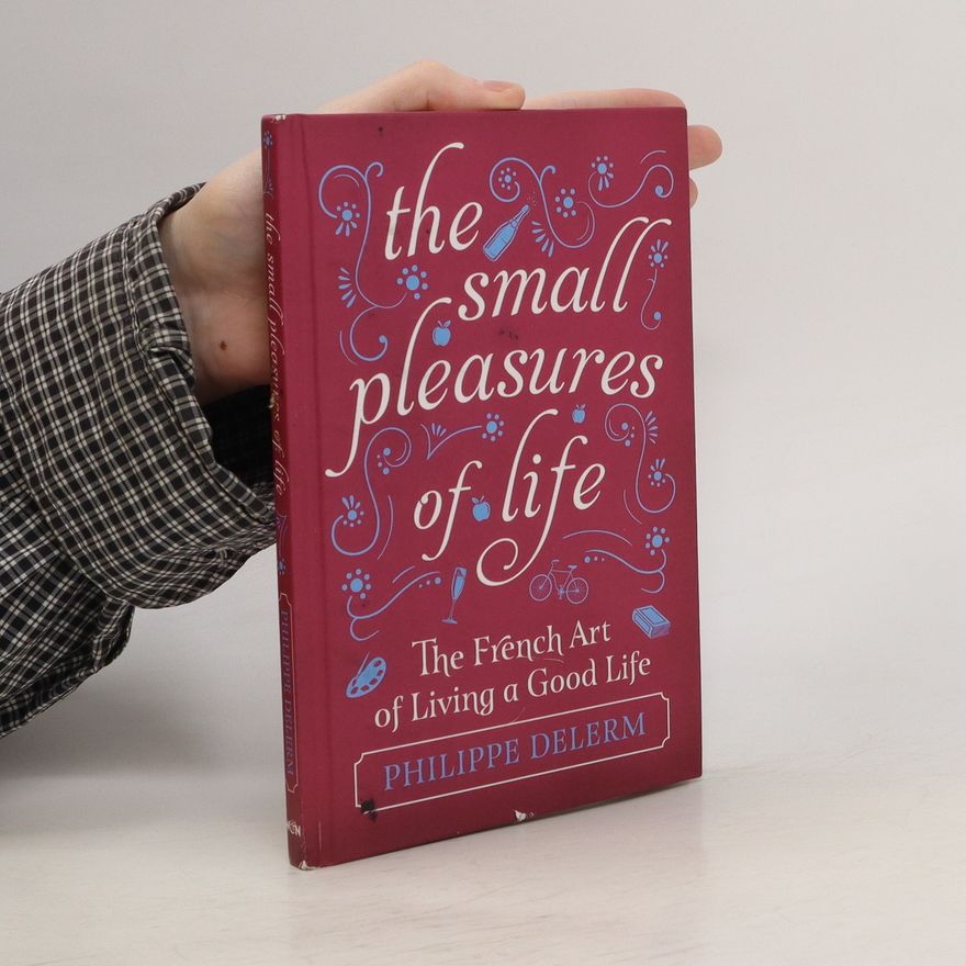 Philippe Delerm The Small Pleasures of Life
