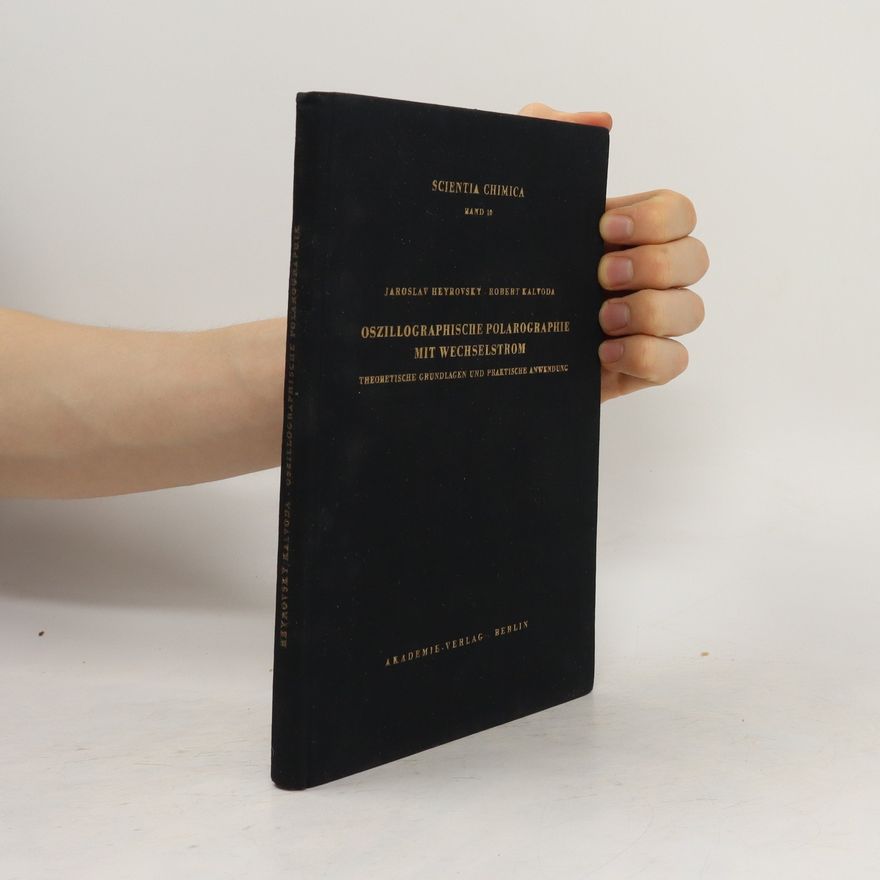Robert Kalvoda Oszillographische Polarographie mit Wechselstrom. Theoretische Grundlagen und praktische Anwendung