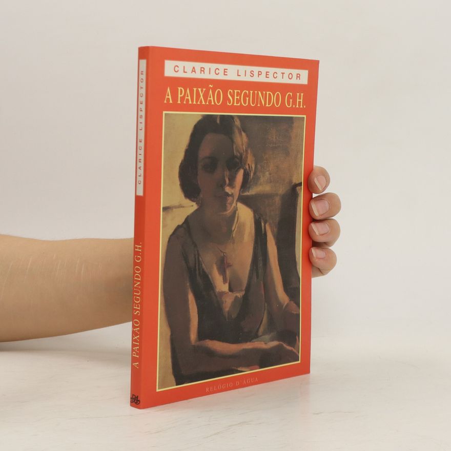 Clarice Lispector A Paixâo segundo G.H.