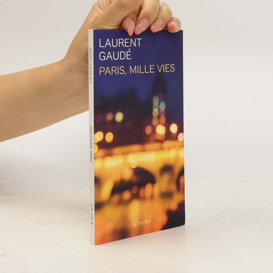 Laurent Gaudé Paris, mille vies