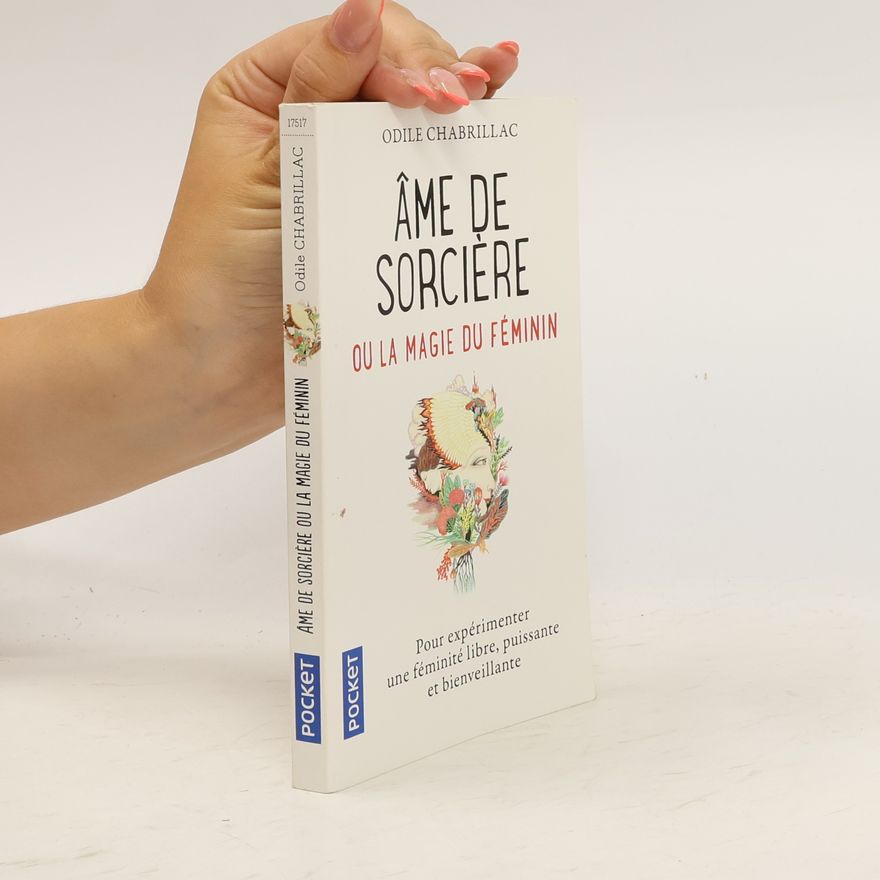 Odile Chabrillac Ame de sorcière. Ou la magie au féminin