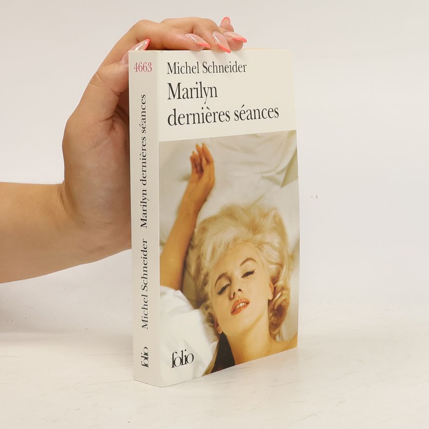 Michel Schneider Marilyn dernières séances
