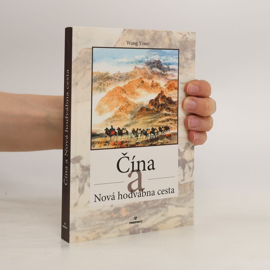 Wang Yiwei Čína a Nová hodvábna cesta