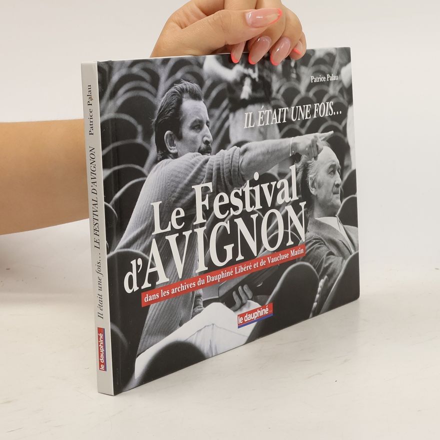 Patrice Palau Il était une fois... le festival d'Avignon