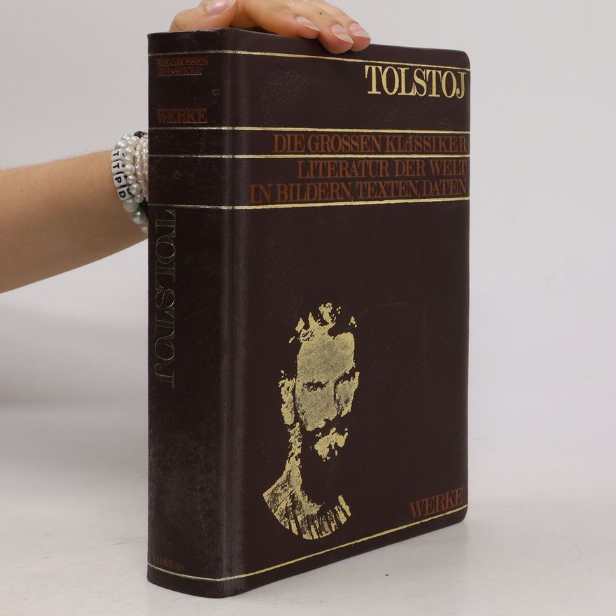 Lew Nikolajewitsch Tolstoi Die grossen Klassiker. Literatur der Welt in Bildern, Texten, Daten