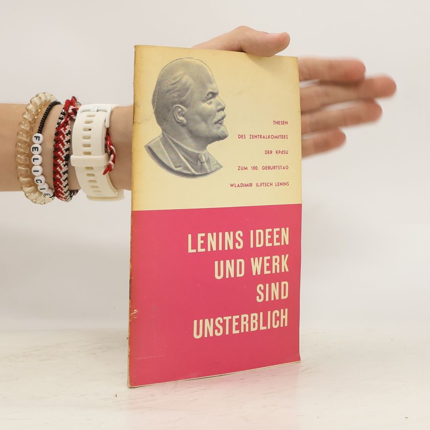 Vladimir Lenin Lenins Ideen und Werk sind unsterblich