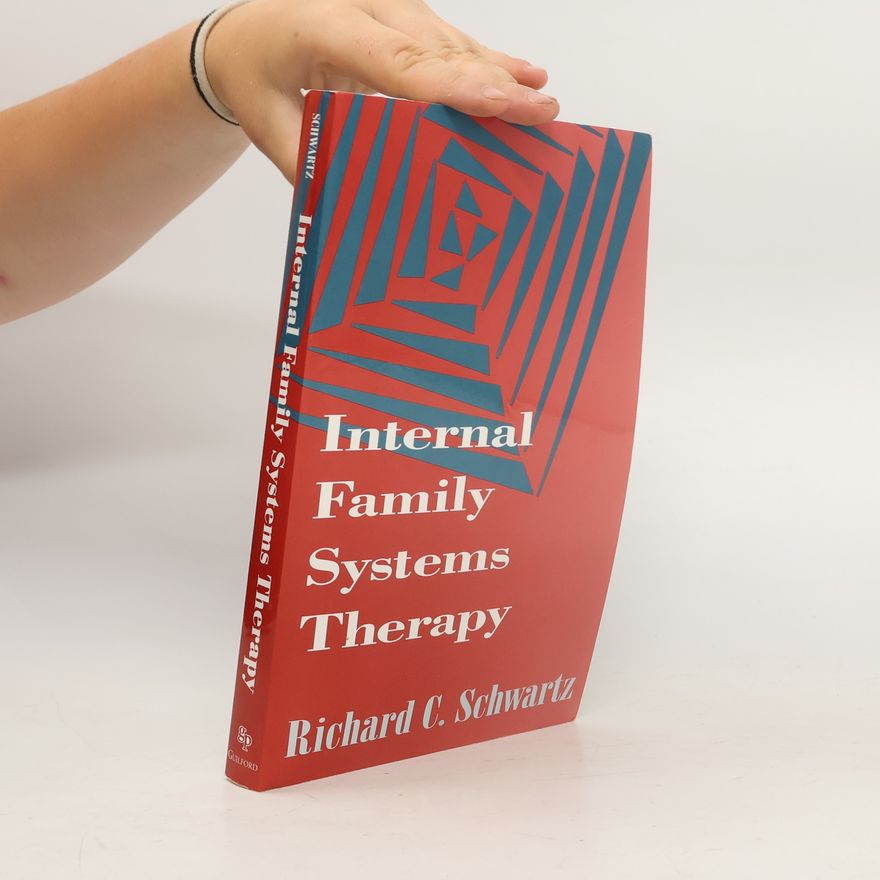 Richard C. Schwartz Internal Family Systems Therapy