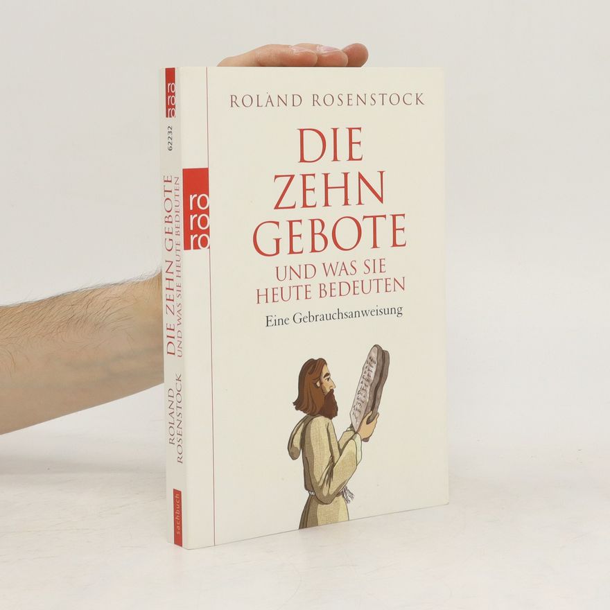 Roland Rosenstock Die zehn Gebote und was sie heute bedeuten