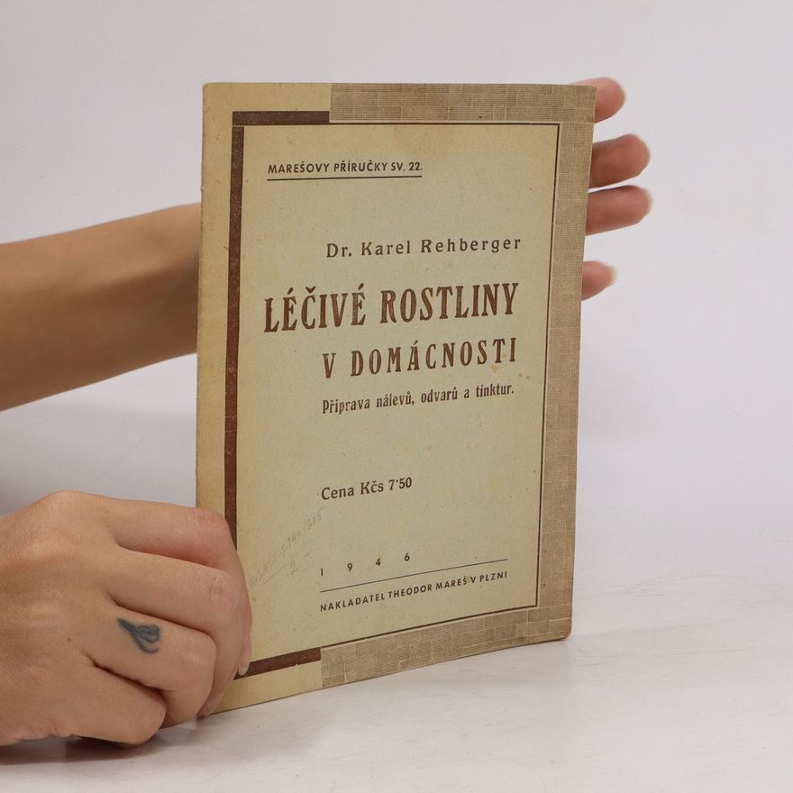Karel Rehberger Léčivé rostliny v domácnosti