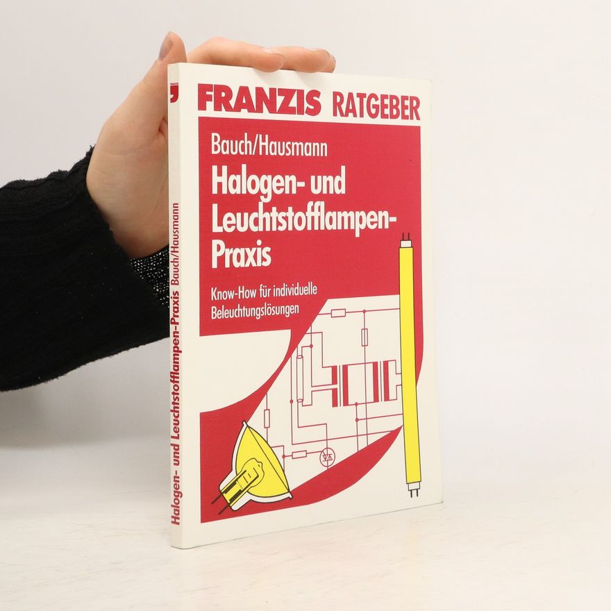 Horst Bauch Halogen- und Leuchtstofflampen-Praxis
