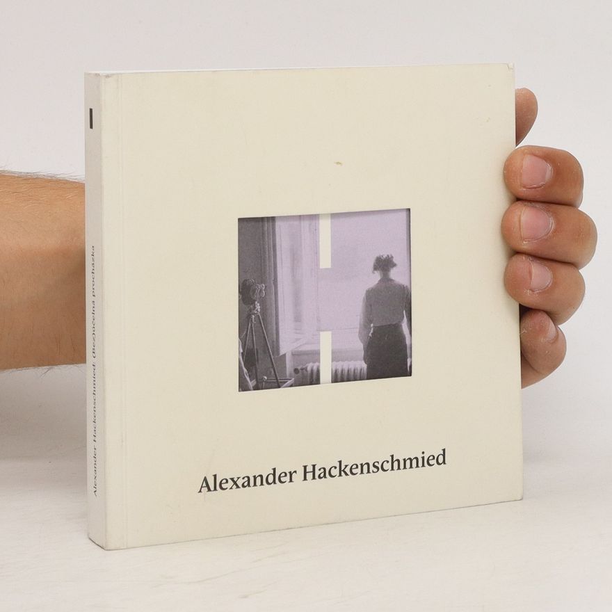 Michael Omasta Alexander Hackenschmied: (Bez)účelná procházka