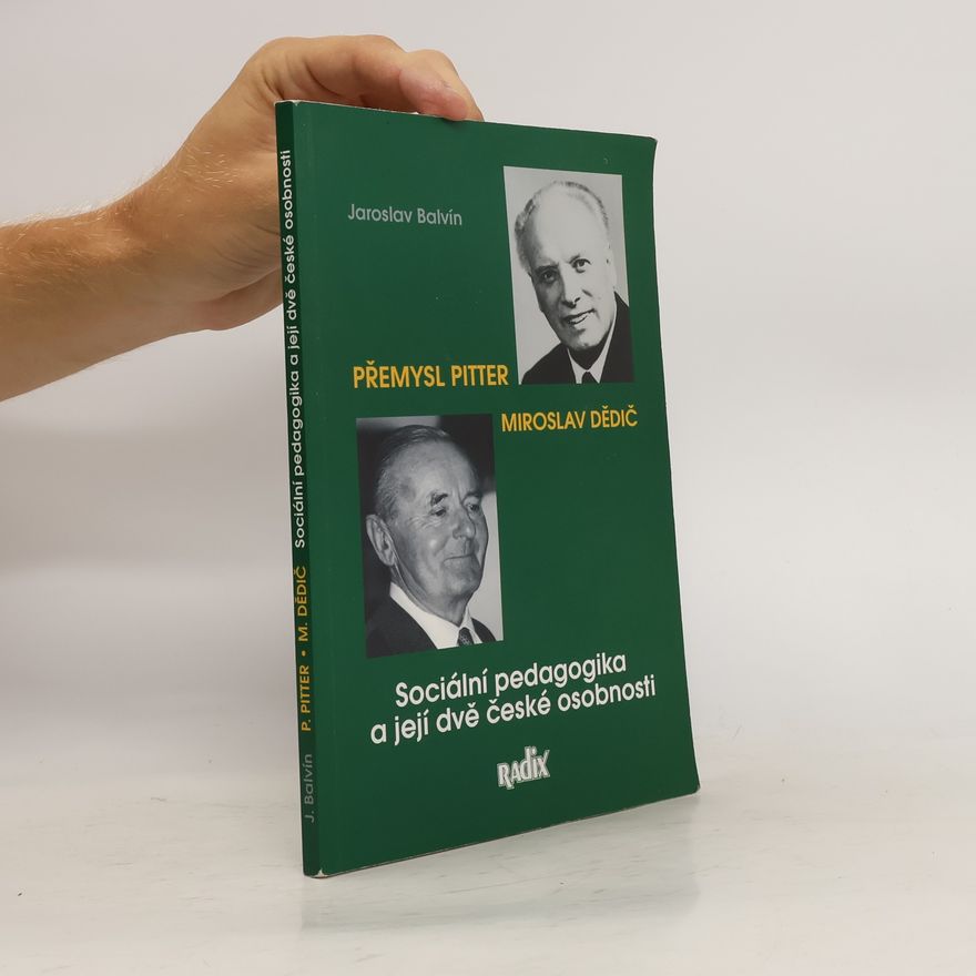 Jaroslav Balvín Sociální pedagogika a její dvě české osobnosti: Miroslav Dědič a Přemysl Pitter