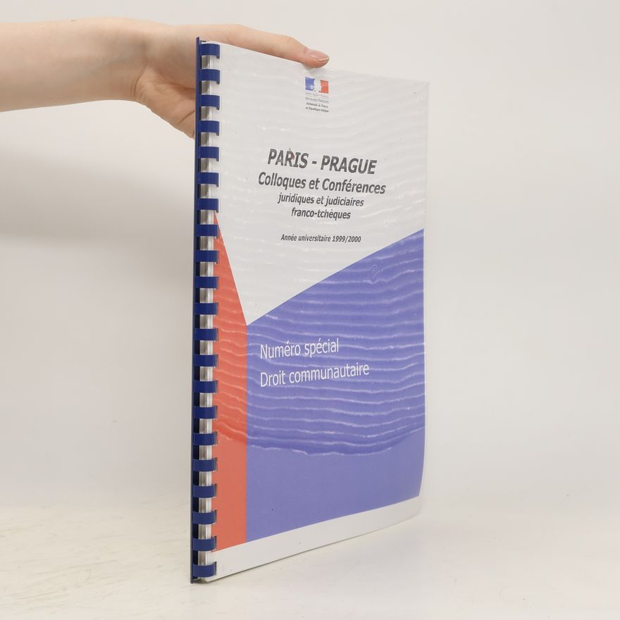 Autorenkollektiv Paris - Prague, Colloques et Conférences juridiques et judiciaires franco-tchèques: Numéro spécial, Droit Communautaire. Anée universitaire 1999/2000