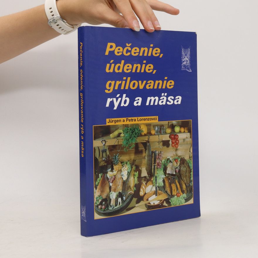 Jürgen Lorenz Pečenie, údenie a grilovanie rýb a mäsa