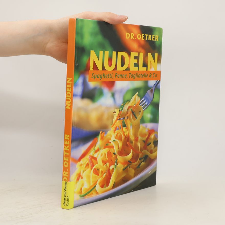 Kolektiv autorů Nudeln. Spaghetti, Penne, Tagliatelle & Co