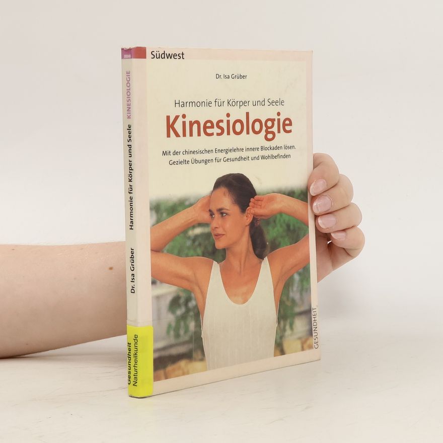Isa Grüber Harmonie für Körper und Seele: Kinesiologie