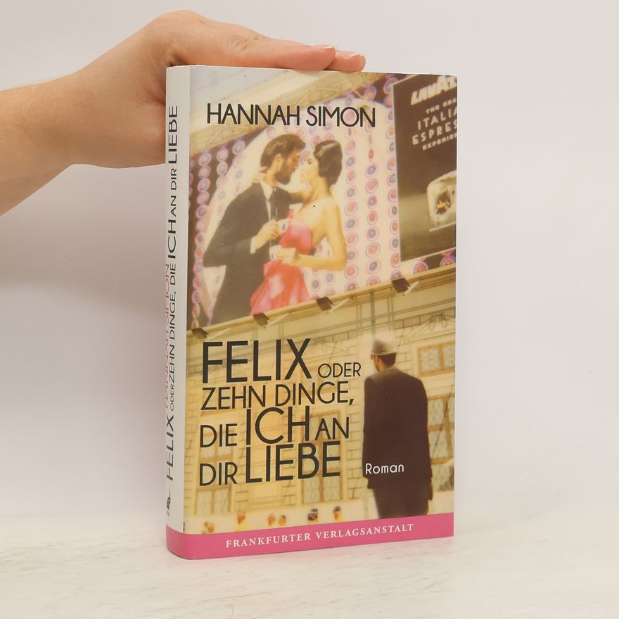 Hannah Simon Felix oder zehn Dinge, die ich an dir liebe