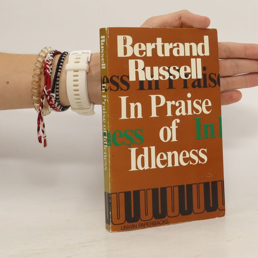 Bertrand Russell In Praise of Idleness and Other Essays