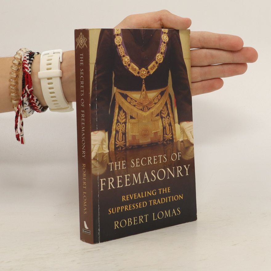 Robert Lomas The Secrets of Freemasonry
