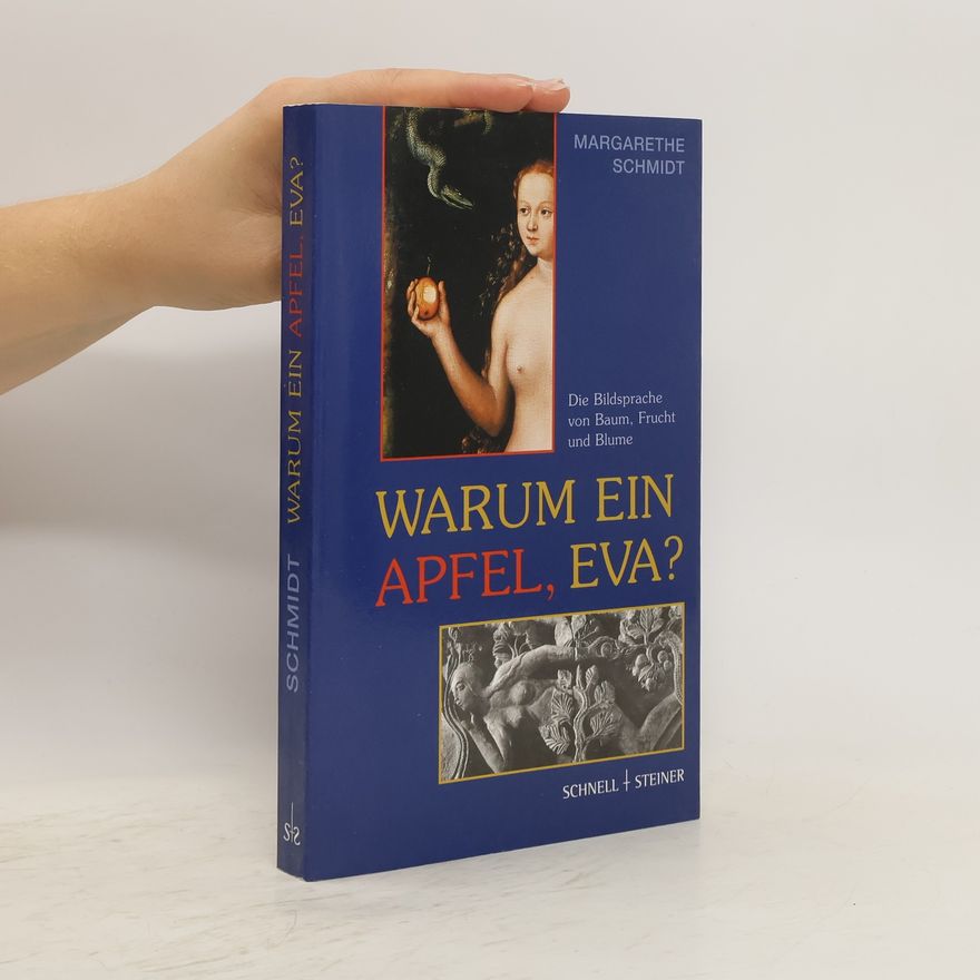 Margarethe Schmidt Warum ein Apfel, Eva?