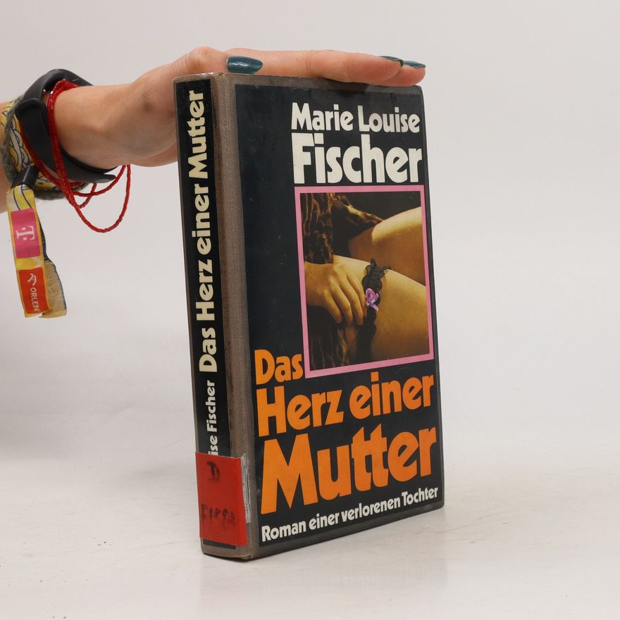 Marie Louise Fischer Das Herz einer Mutter