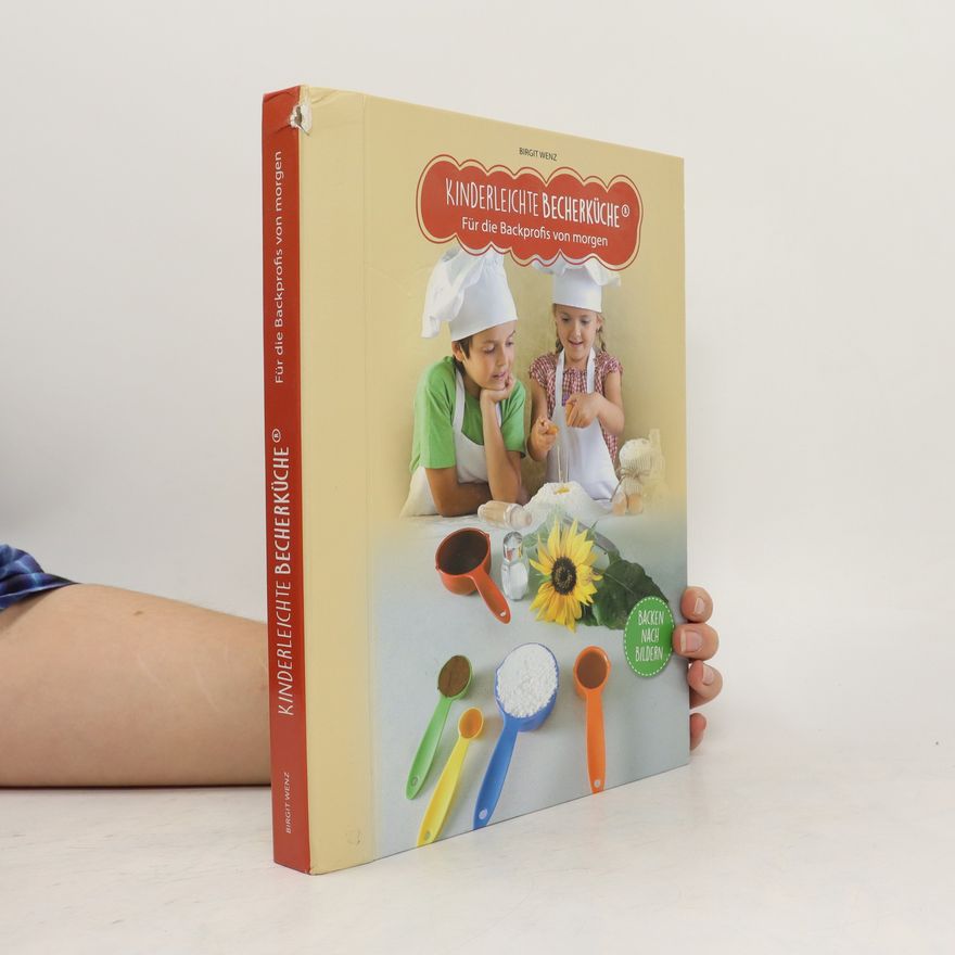 Birgit Wenz Kinderleichte Becherküche: Für die Backprofis von morgen