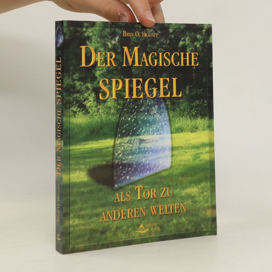 Bran O. Hodapp Der magische Spiegel als Tor zu anderen Welten