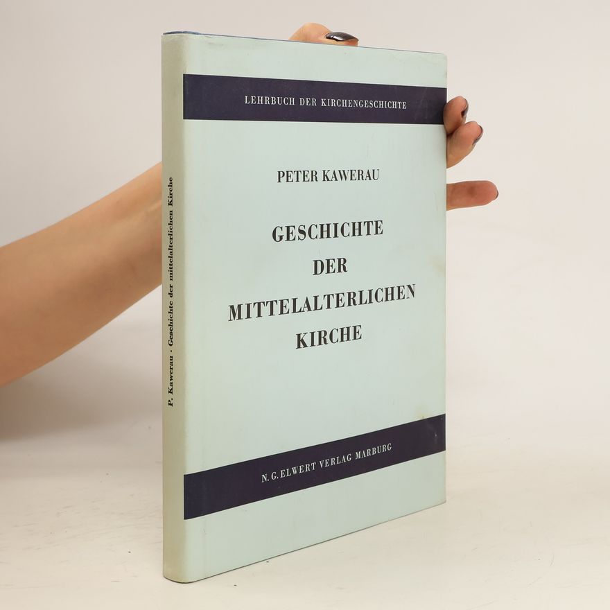 Peter Kawerau Geschichte der mittelalterlichen Kirche