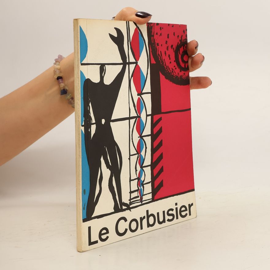 Kolektiv autorů Le Corbusier. Architektur, Malerei, Plastik, Wandteppiche
