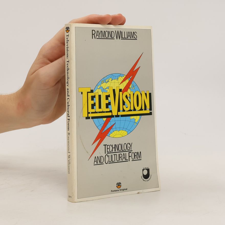 Raymond Williams Television. Technology and Cultural Form